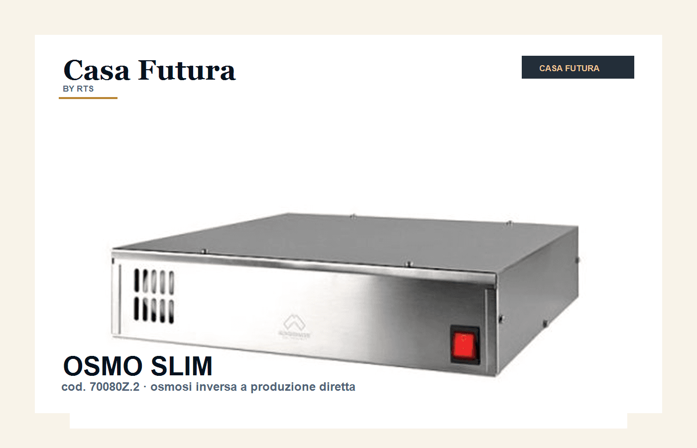 OSMO SLIM Casa Futura, impianto osmosi inversa a produzione diretta